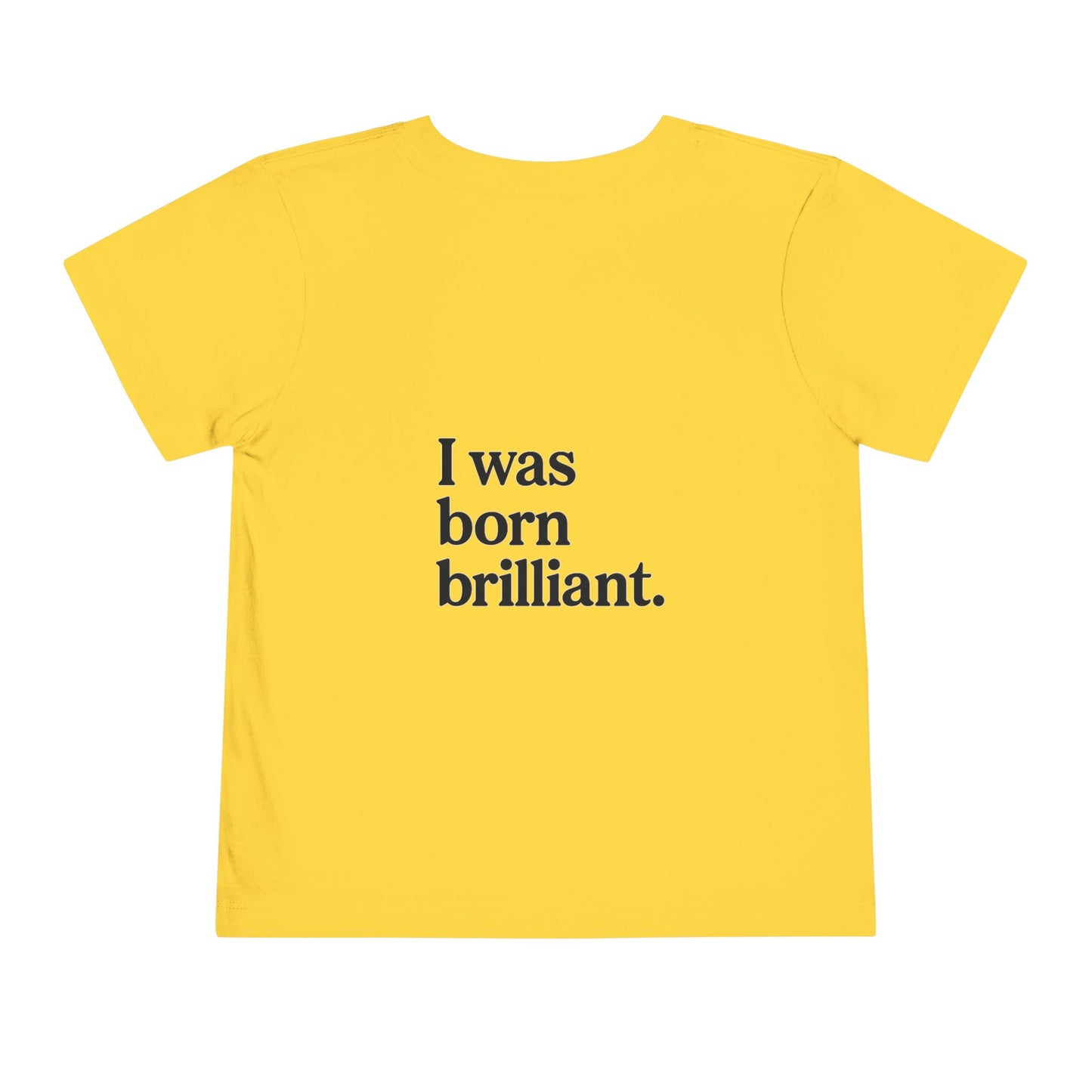 I was born brilliant