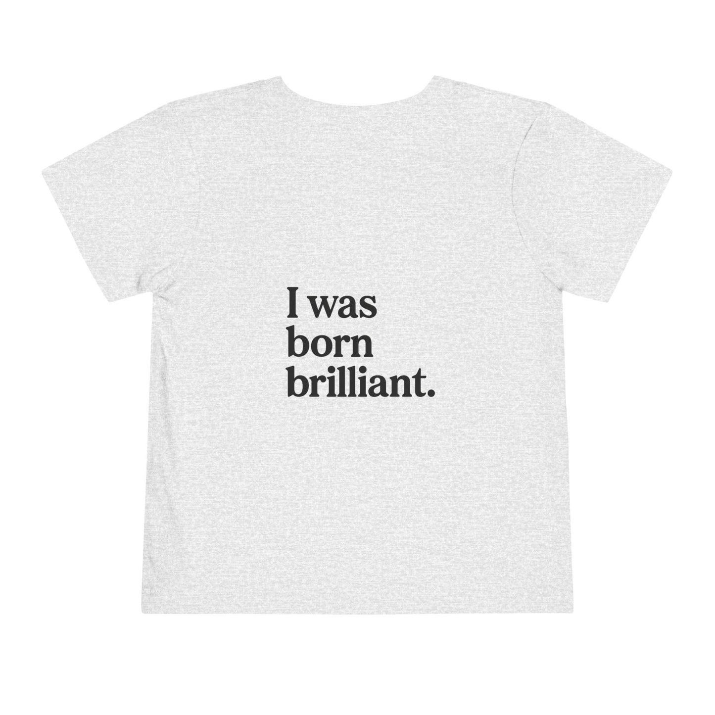 I was born brilliant